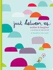 Just Between Us: Mother & Daughter