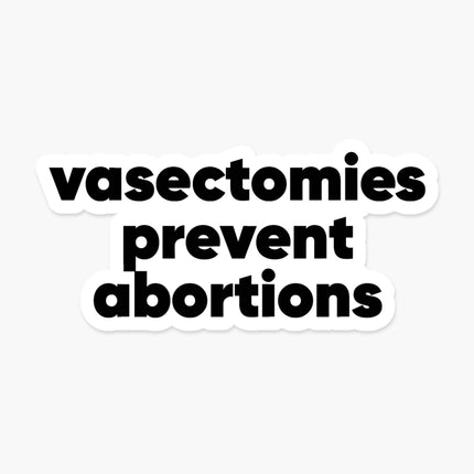 Vasectomies Prevent Abortions 3 x 1.5 in - Feminist Sticker