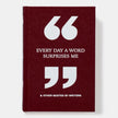Every Day A Word Surprises Me & Other Quotes By Writers