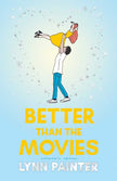 Better Than the Movies (Collector's Edition) by Lynn Painter
