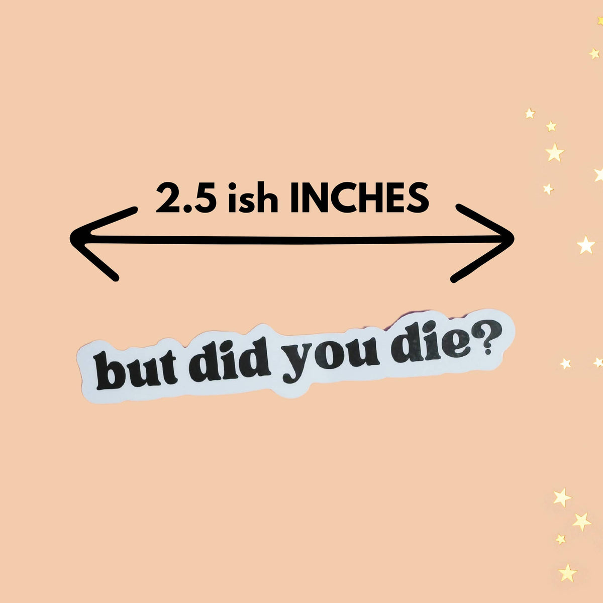 But Did You Die? Sticker Adult Humor Pop Culture Sticker