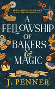 A Fellowship of Bakers & Magic (Deluxe Edition)