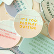 It's Too Peopley Outside Decal Sticker