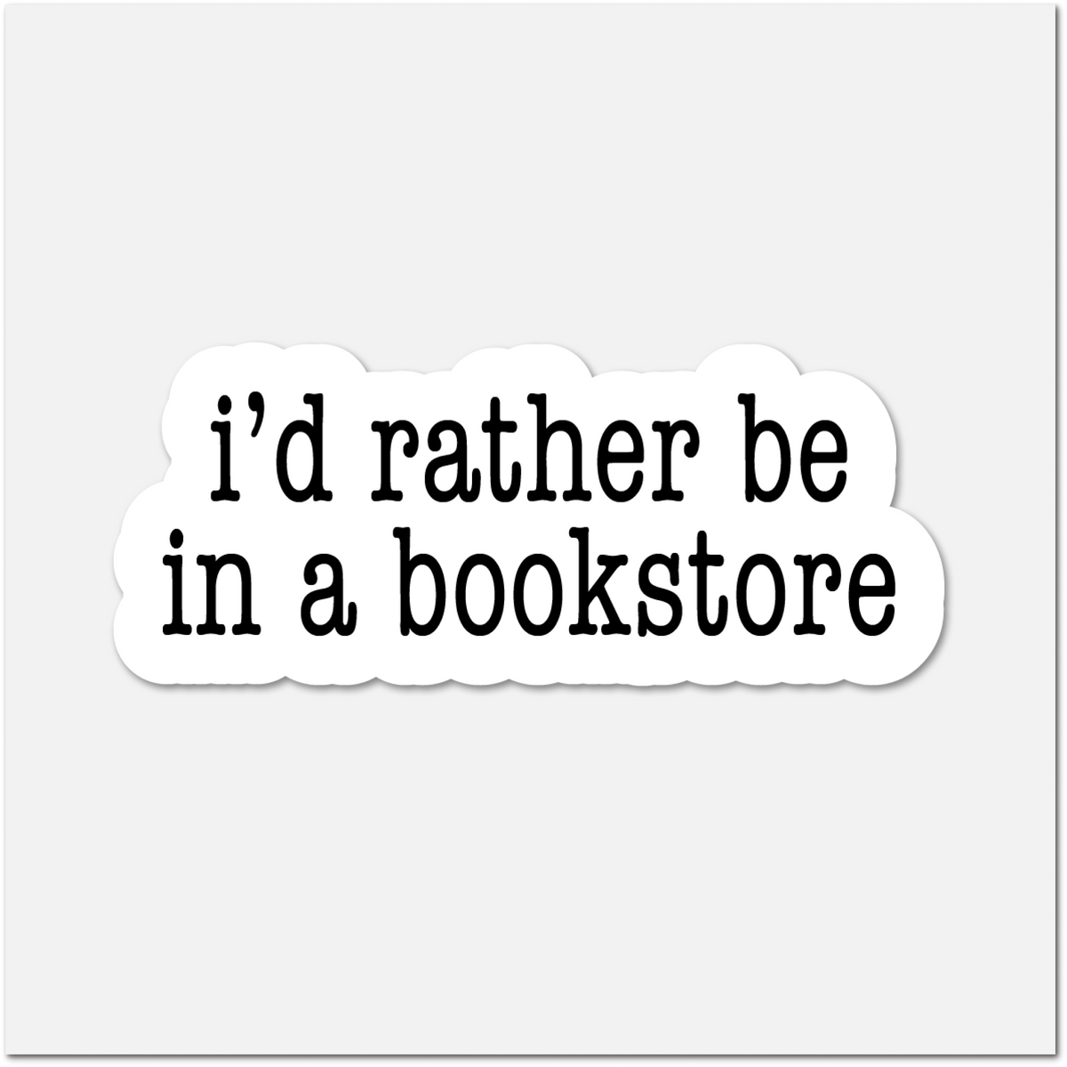 I’d Rather Be in a Bookstore- Bookish Sticker
