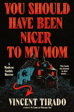 You Should Have Been Nicer to My Mom: A Modern Gothic Horror