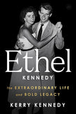 Ethel Kennedy: The Extraordinary Life and Bold Legacy