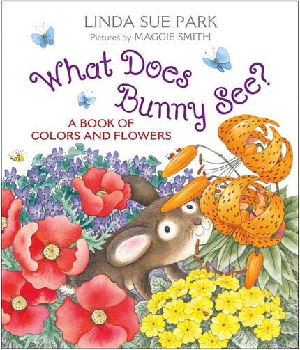 What Does Bunny See?: A Book of Colors and Flowers