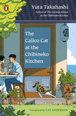 The Calico Cat at the Chibineko Kitchen: The Heartwarming Japanese Cat Novel about Fate and the Healing Power of Food