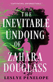 The Inevitable Undoing of Zahara Douglass