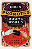 Colin Gets Promoted and Dooms the World