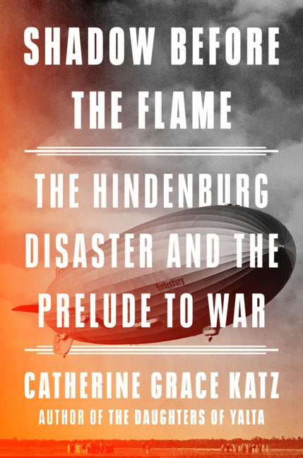 Shadow Before the Flame: The Hindenburg Disaster and the Prelude to War