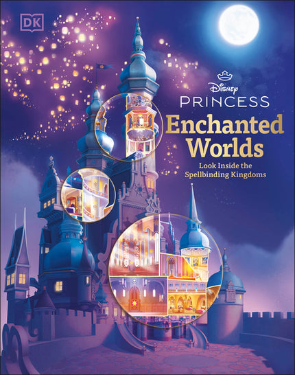 Disney Princess Enchanted Worlds: Look Inside the Spellbinding Kingdoms