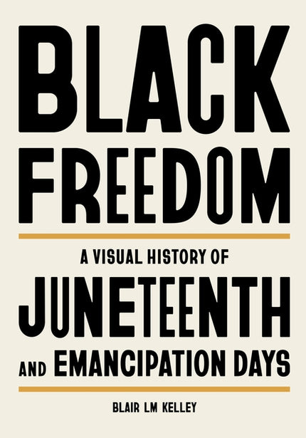 Black Freedom: A Visual History of Juneteenth and Emancipation Days