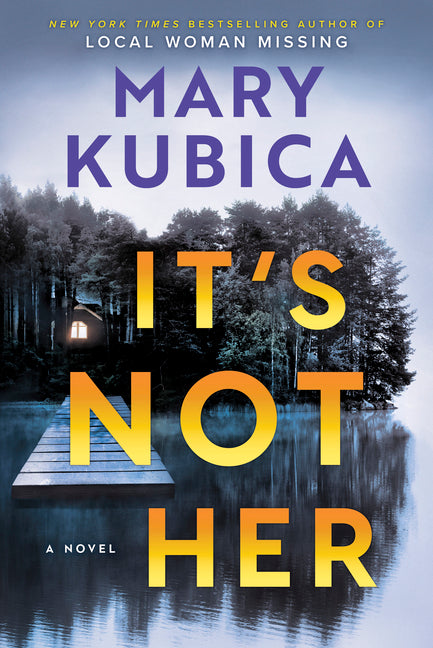 It's Not Her: A Twisty Thriller about Two Families and a Chilling Lake Resort Crime from the Author of Local Woman Missing