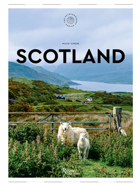 Scotland: The Extraordinary Guide: An Insider Tour of Art, Food, and Culture