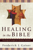 Healing in the Bible: Theological Insight for Christian Ministry
