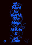 The Word for World: The Maps of Ursula K. Le Guin
