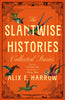 The Slantwise Histories: Collected Stories