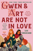 Gwen & Art Are Not in Love: The Camelot Disasters: Book One