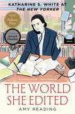 The World She Edited: Katharine S. White at the New Yorker