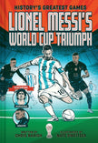 Lionel Messi's World Cup Triumph: (History's Greatest Games #1)