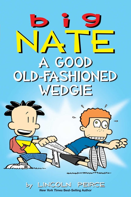 Big Nate: A Good Old-Fashioned Wedgie: Volume 17