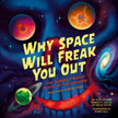 Why Space Will Freak You Out: The Scariest, Strangest Parts of the Universe