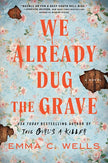 We Already Dug the Grave