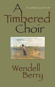 A Timbered Choir: The Sabbath Poems 1979-1997