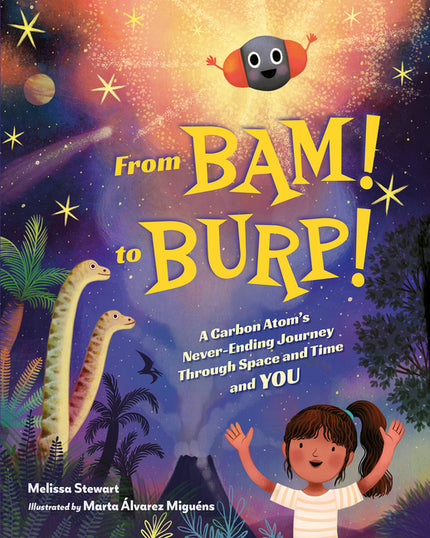 From Bam! to Burp!: A Carbon Atom's Never-Ending Journey Through Space and Time and You