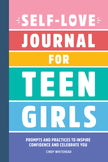 Self-Love Journal for Teen Girls: Prompts and Practices to Inspire Confidence and Celebrate You