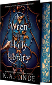 The Wren in the Holly Library (Deluxe Limited Edition): An Enemies-To-Lovers Romantasy in a Post-Monster-War New York City