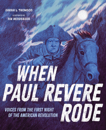 When Paul Revere Rode: Voices from the First Night of the American Revolution