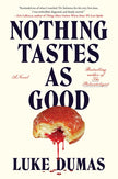Nothing Tastes as Good