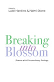 Breaking Into Blossom: Poems with Extraordinary Endings
