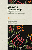 Weaving Community: Indigenous Women and Leadership in the Twin Cities