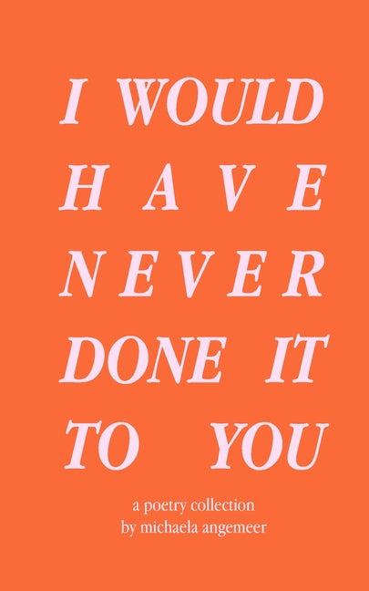 I Would Have Never Done It to You