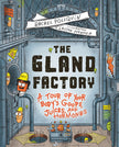 The Gland Factory: A Tour of Your Body's Goops, Juices, and Hormones