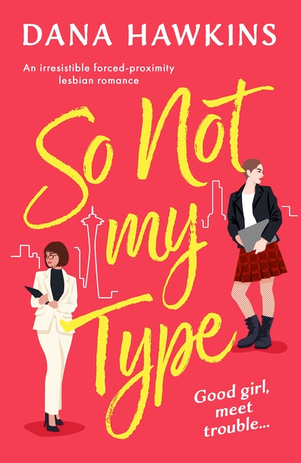 So Not My Type: An Irresistible Forced-Proximity Lesbian Romance