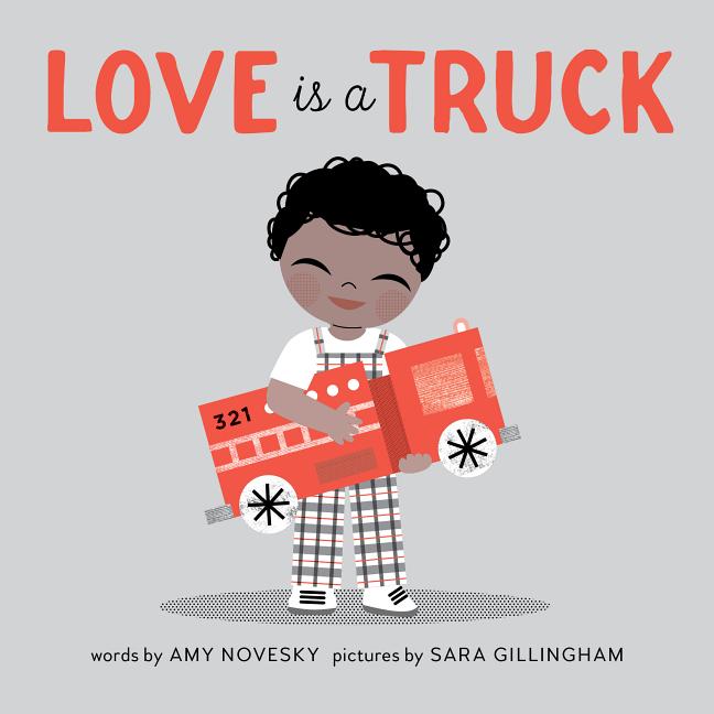 Love Is a Truck: A Board Book