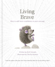 Living Brave: How to Add More Confidence to Your Courage