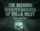 The bizarre disappearance of bella riley