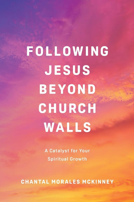 Following Jesus Beyond Church Walls: A Catalyst for Your Spiritual Growth