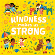Kindness Makes Us Strong