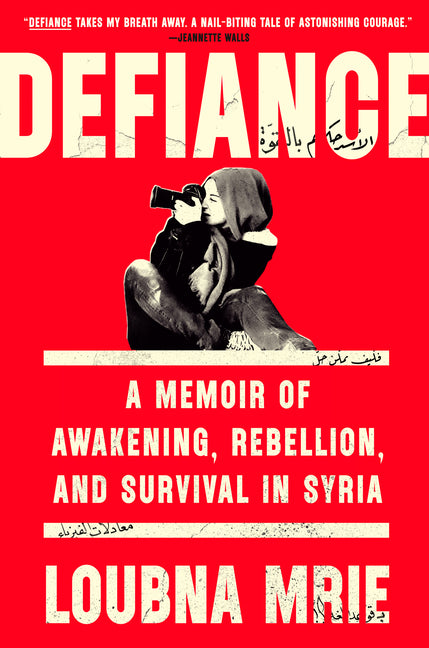 Defiance: A Memoir of Awakening, Rebellion, and Survival in Syria