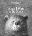 When I Want to Be Silent