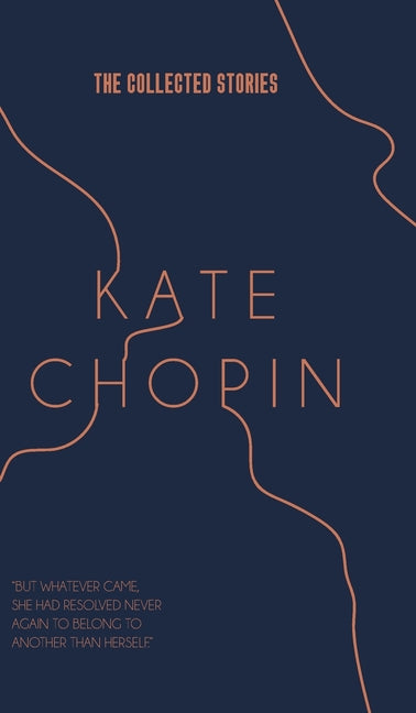 The Collected Stories of Kate Chopin