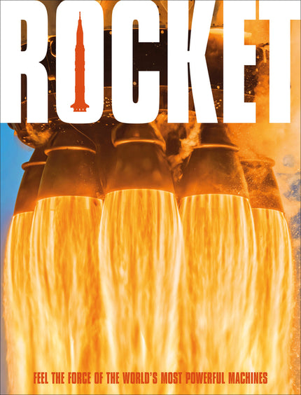 Rocket: Feel the Force of the World's Most Powerful Machines