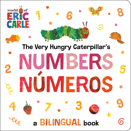 The Very Hungry Caterpillar's Numbers / Nã°meros: A Bilingual Book
