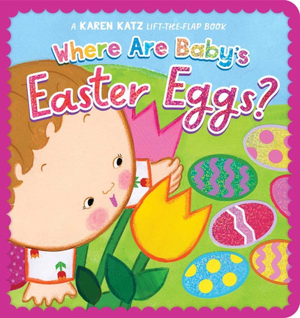 Where Are Baby's Easter Eggs?: A Karen Katz Lift-The-Flap Book